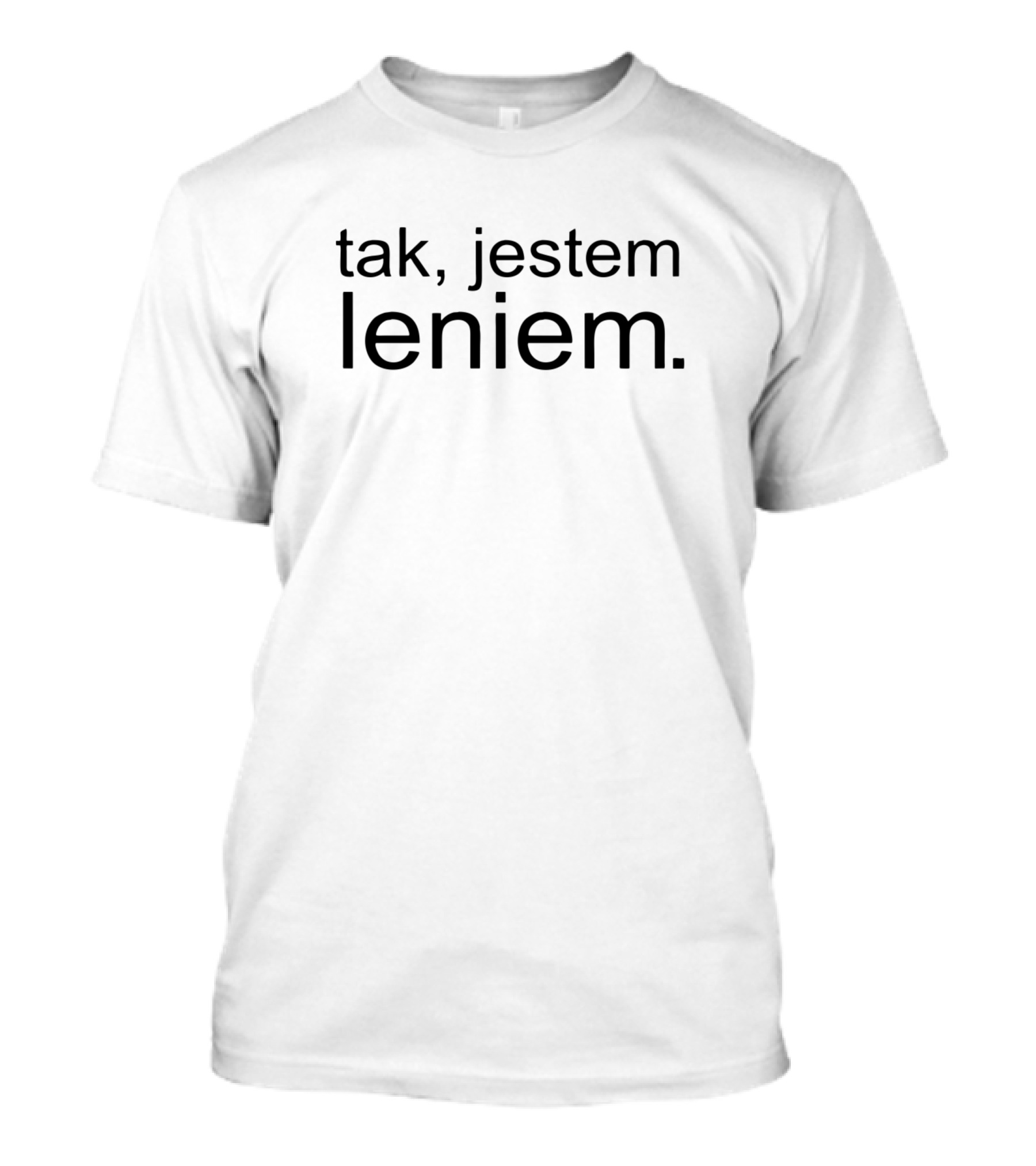Tak, Jestem Leniejem T-Shirt