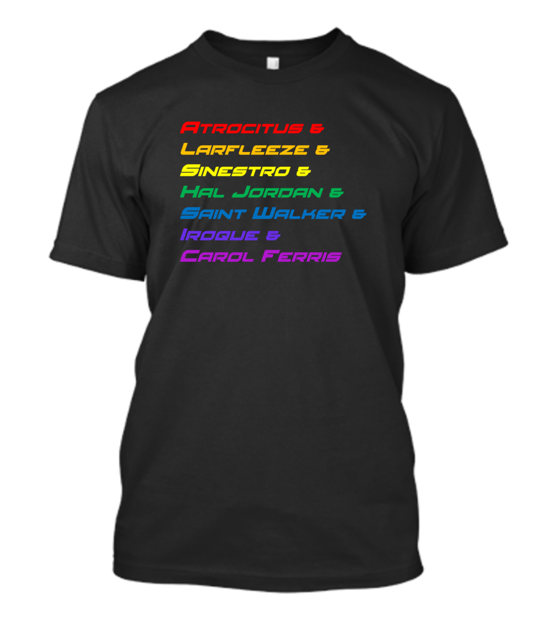 Atrocitus And Larfleeze And Sinestro And Hal Jordan And Saint Walker And Iroque And Carol Ferris Lantern Leaders T-Shirt