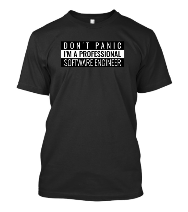 Don't Panic I'm A Professional Software Engineer T-Shirt