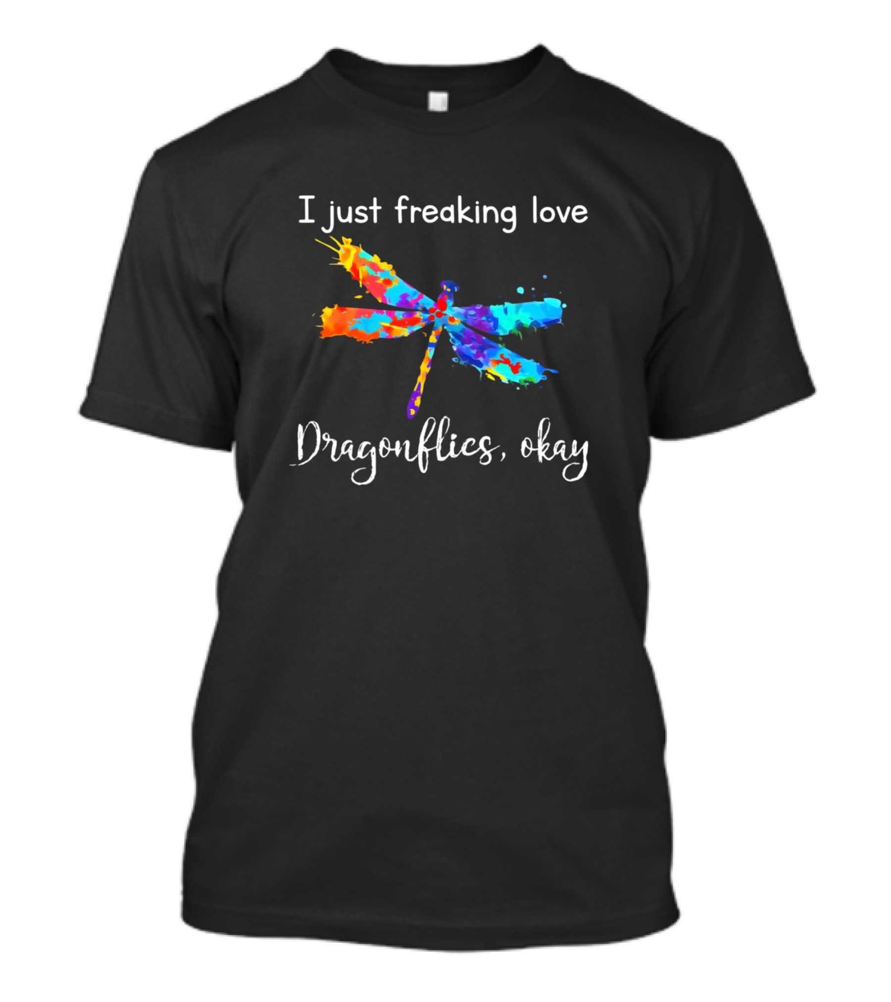 I Just Freaking Love Dragonflies Okay T-Shirt