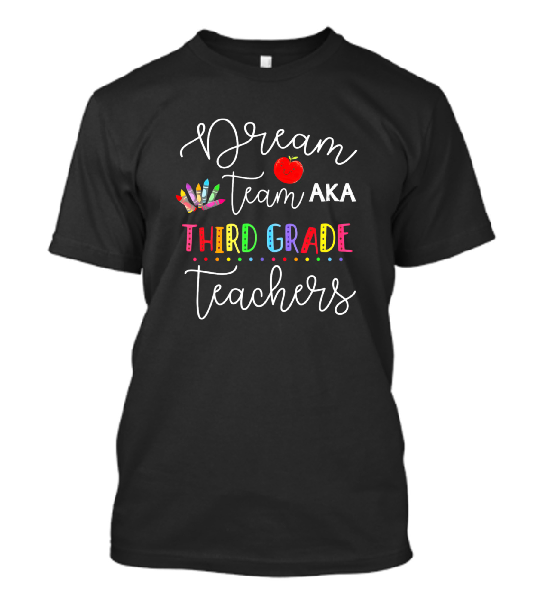 Dream Team AKA Third Grade Teachers T-Shirt