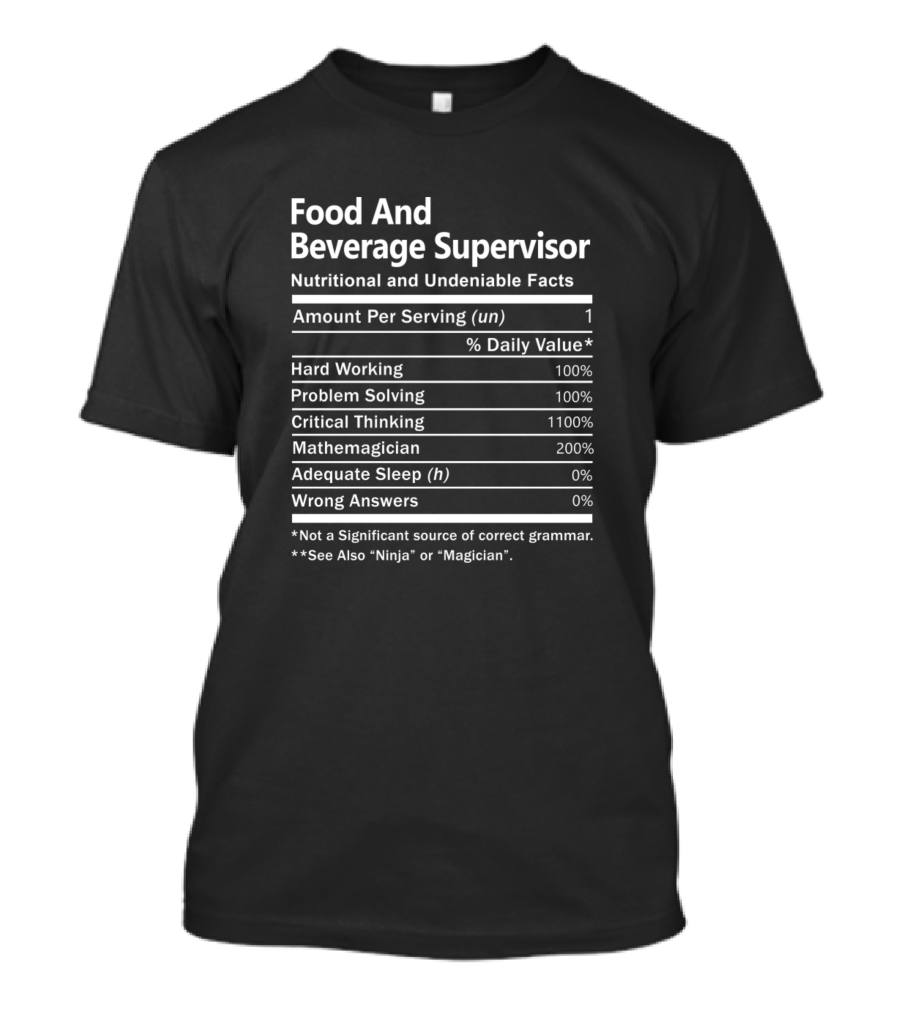 Food And Beverage Supervisor Nutritional And Undeniable Facts Hard Working Problem Solving Critical Thinking Mathemagician T-Shirt