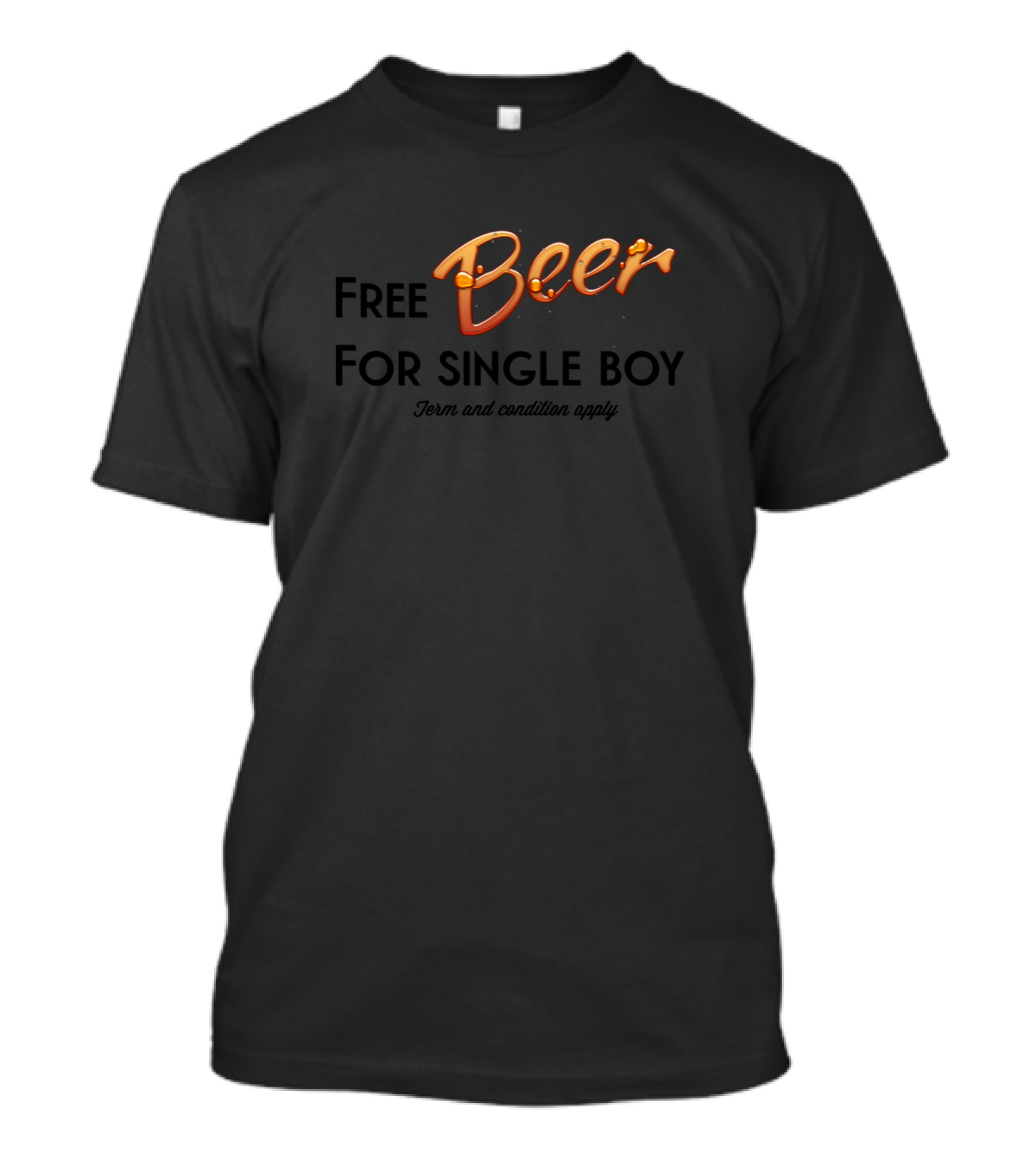 Free Beer For Single Boy Terms And Conditions Apply T-Shirt