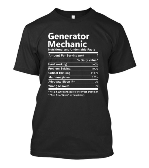 Generator Mechanic Nutritional And Undeniable Facts Hard Working Problem Solving Critical Thinking Mathemagician Adequate Sleep Wrong Answers T-Shirt