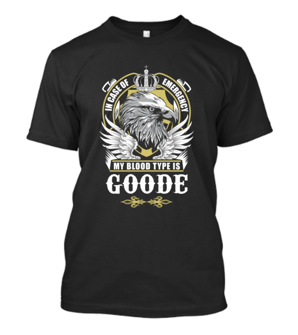 In Case Of Emergency My Blood Type Is Goode Eagle Crown Crest T-Shirt
