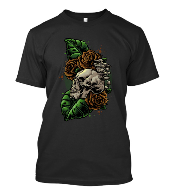 Skull With Flowers And Leaves Have A Nice Die T-Shirt