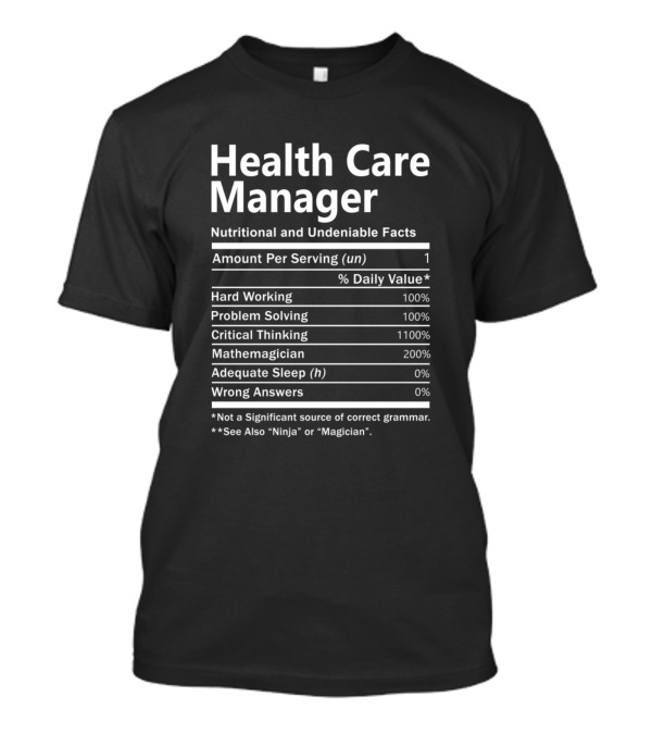 Health Care Manager Nutritional And Undeniable Facts Critical Thinking Mathemagician Ninja Magician T-Shirt