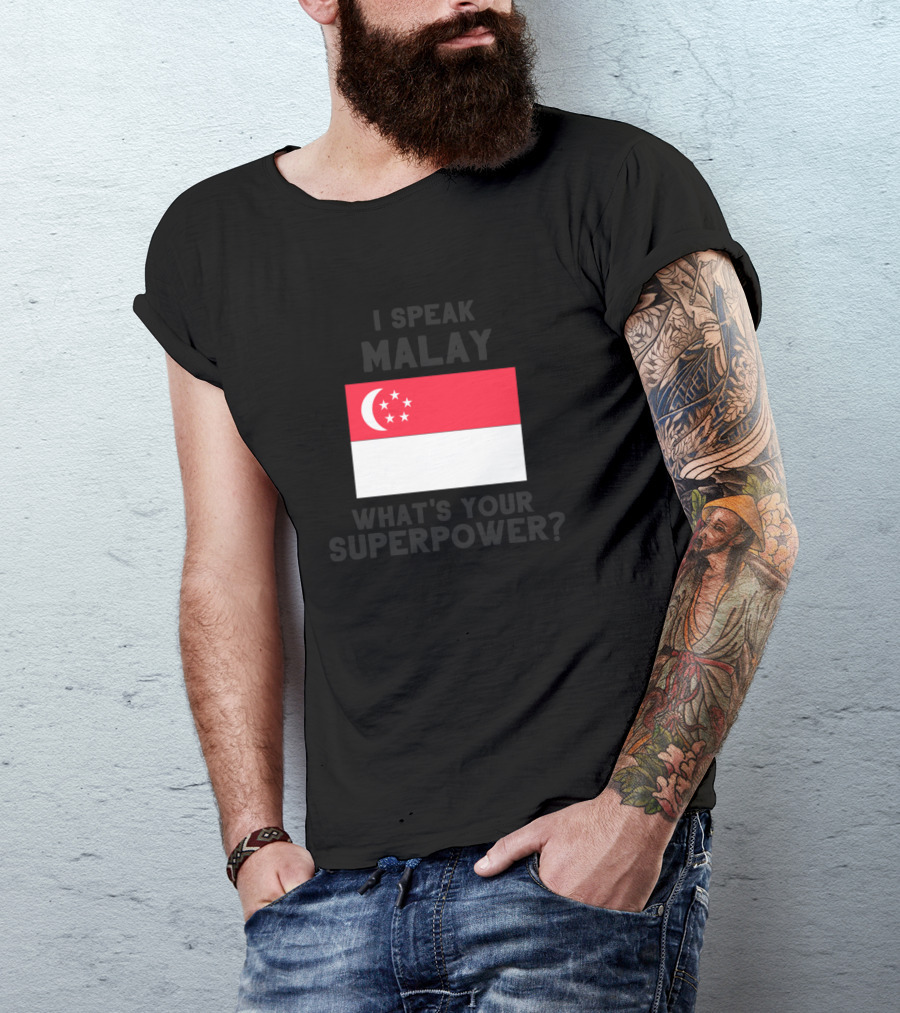 I Speak Malay What's Your Superpower Singapore Flag T-Shirt