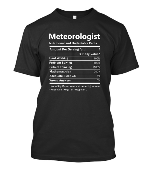 Meteorologist Nutritional And Undeniable Facts Chart T-Shirt