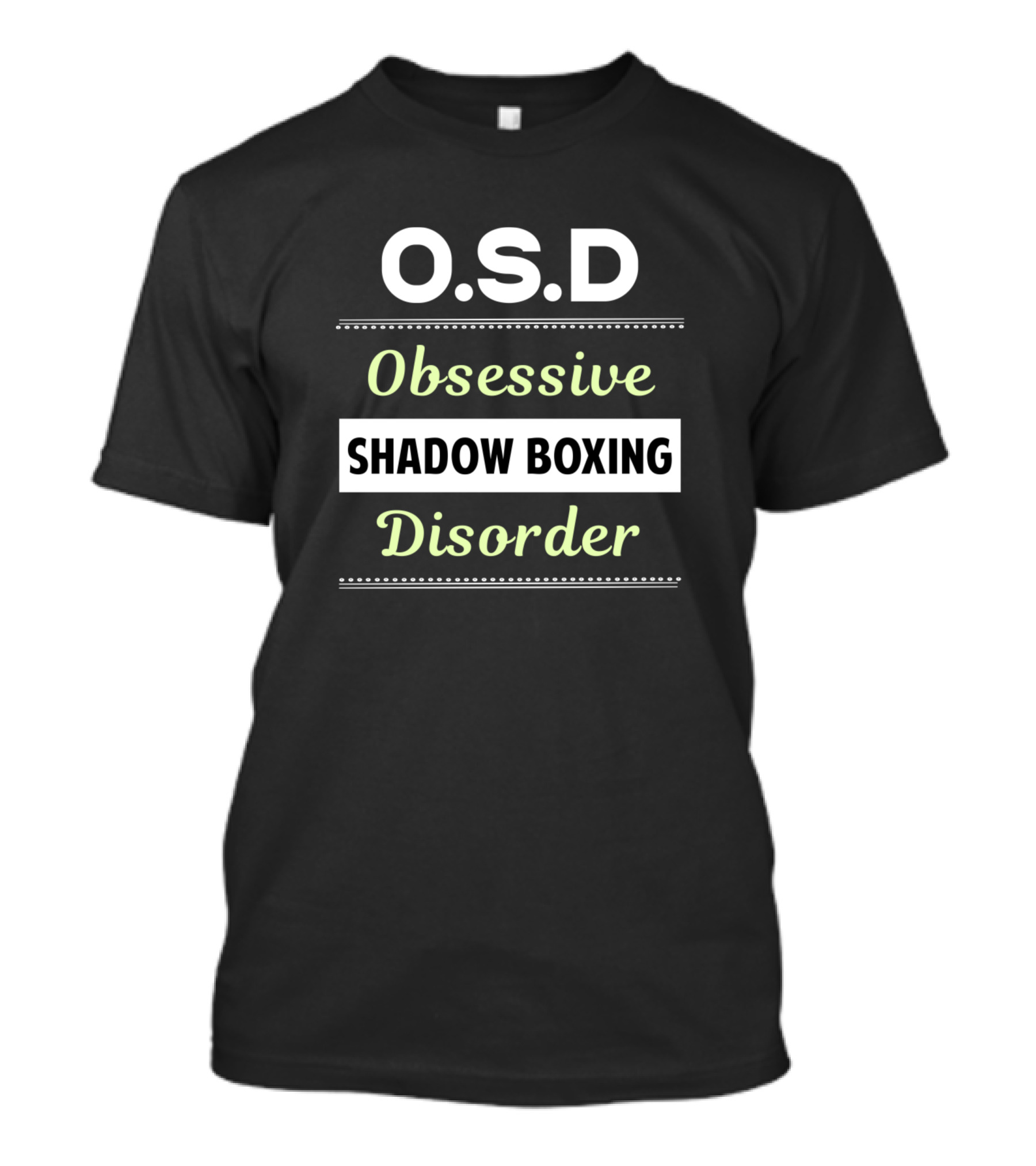 O.S.D Obsessive Shadow Boxing Disorder T-Shirt