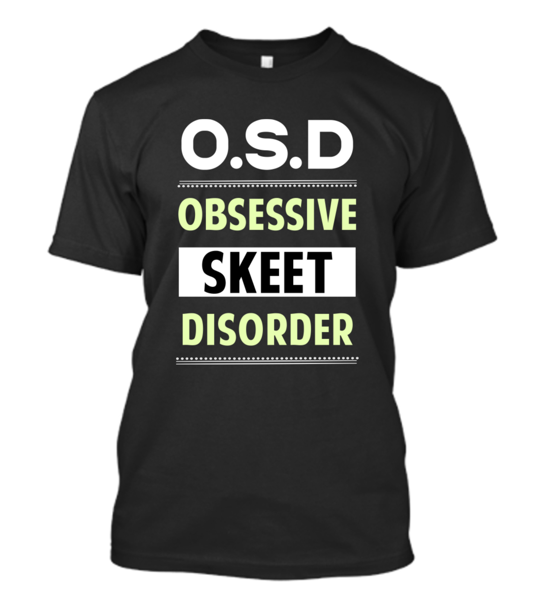O.S.D Obsessive Skeet Disorder T-Shirt
