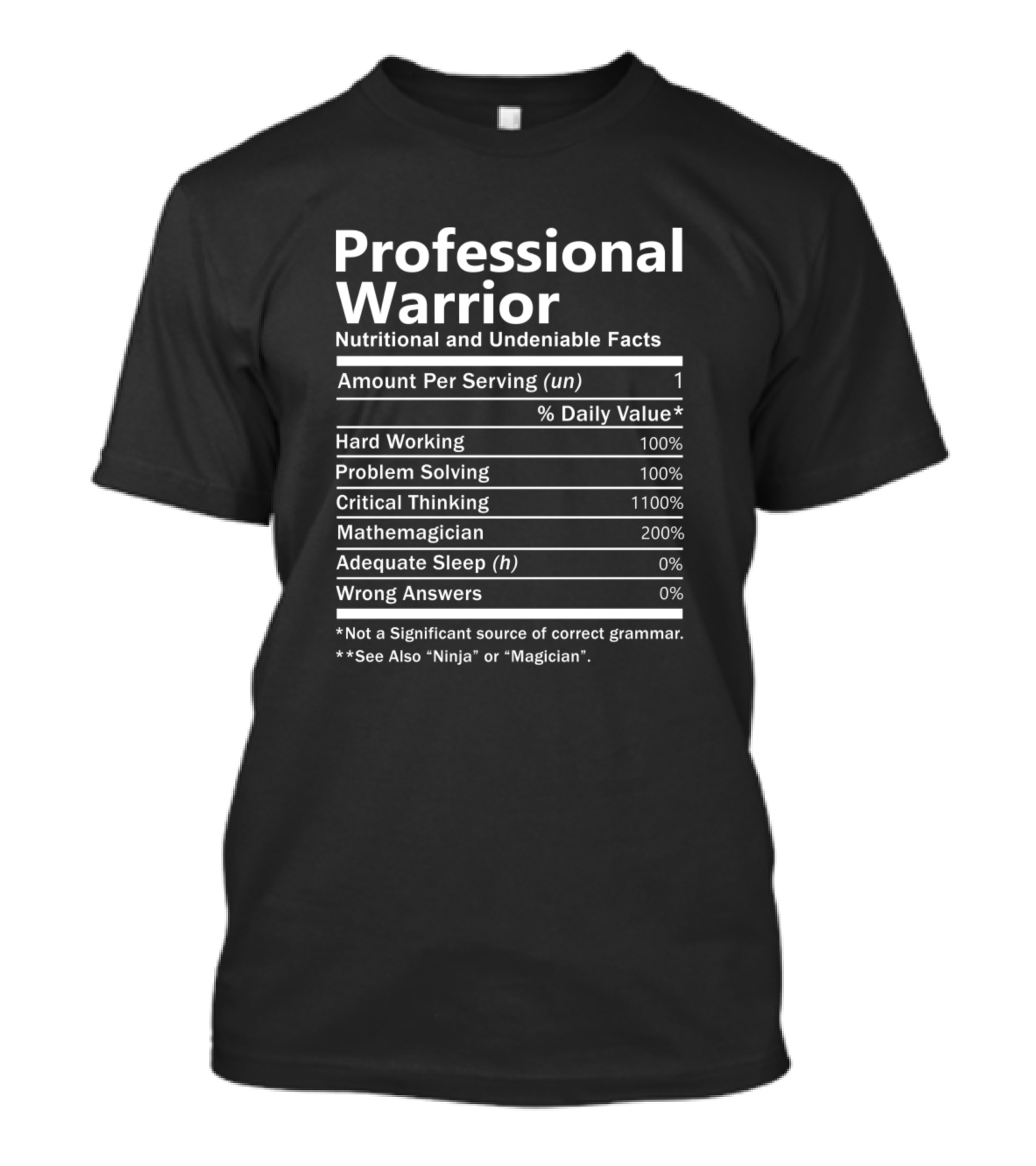 Professional Warrior Nutritional And Undeniable Facts Hard Working Problem Solving Critical Thinking Mathemagician T-Shirt