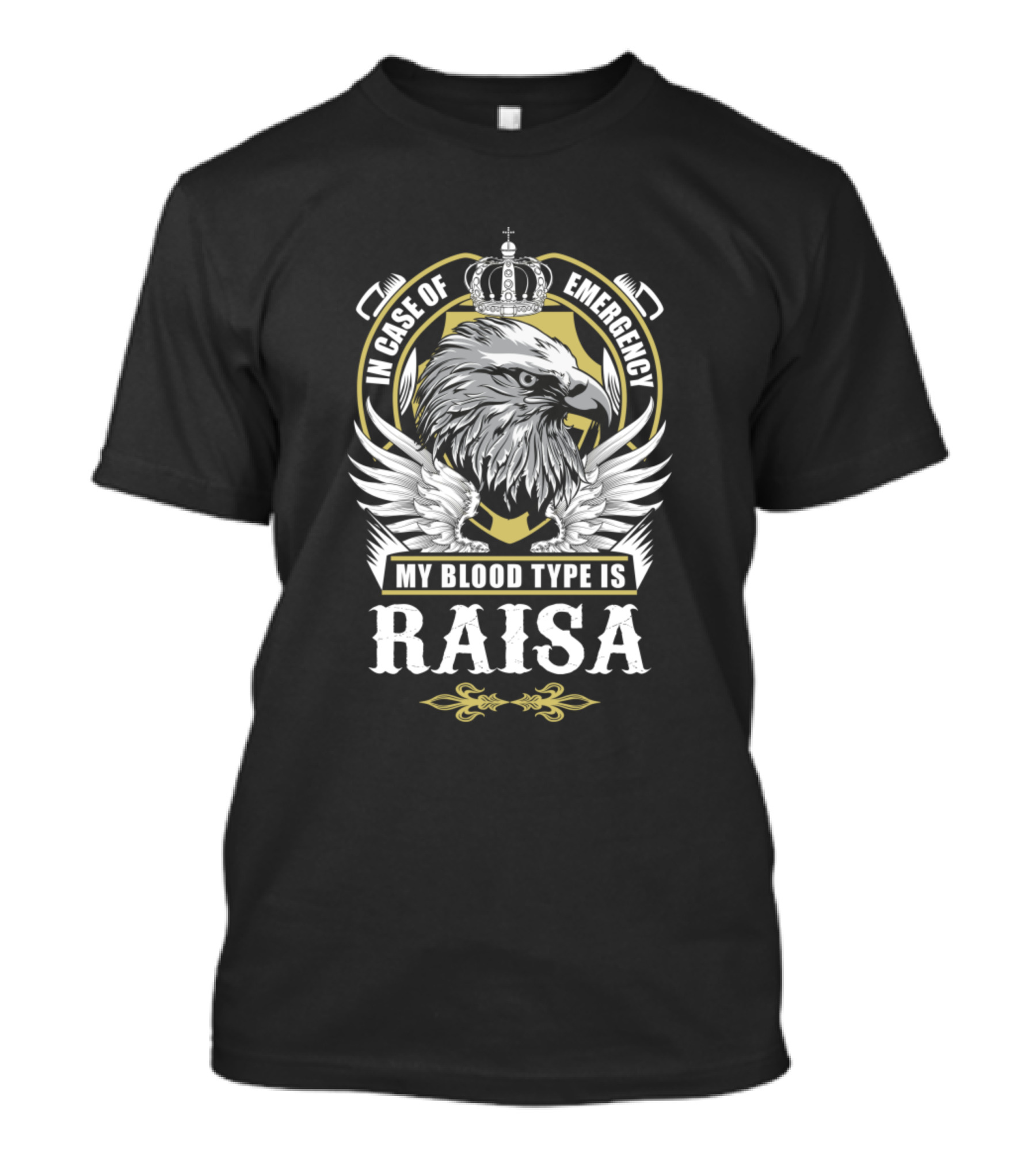 In Case Of Emergency My Blood Type Is Raisa Eagle Crown Crest T-Shirt