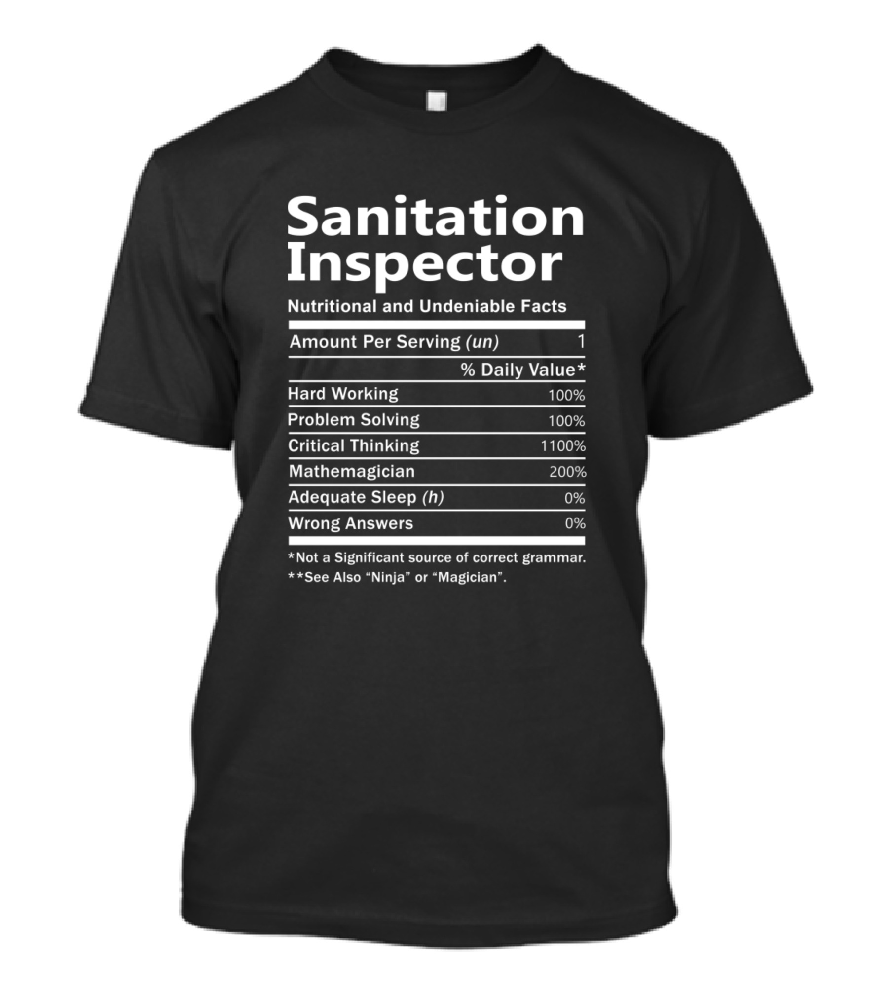 Sanitation Inspector Nutritional And Undeniable Facts Hard Working Problem Solving Critical Thinking Mathemagician Adequate Sleep Wrong Answers T-Shirt