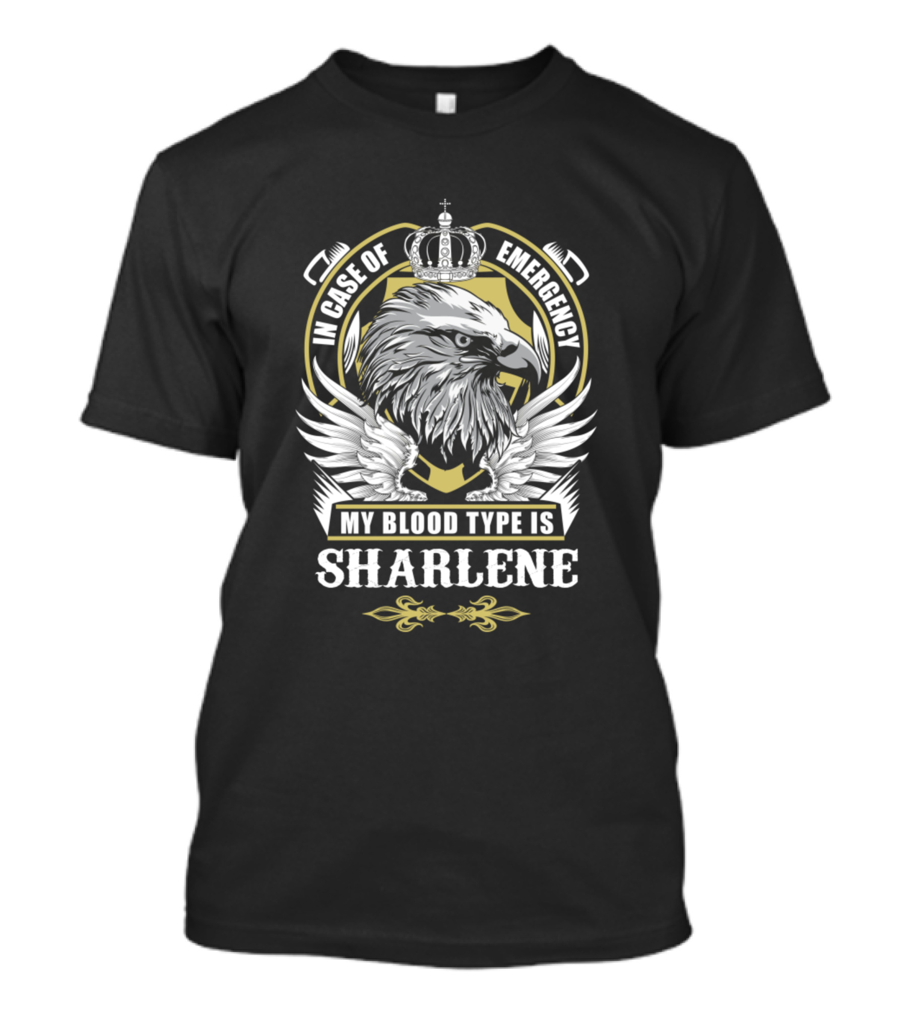 In Case Of Emergency My Blood Type Is Sharlene Eagle Crown Emblem T-Shirt