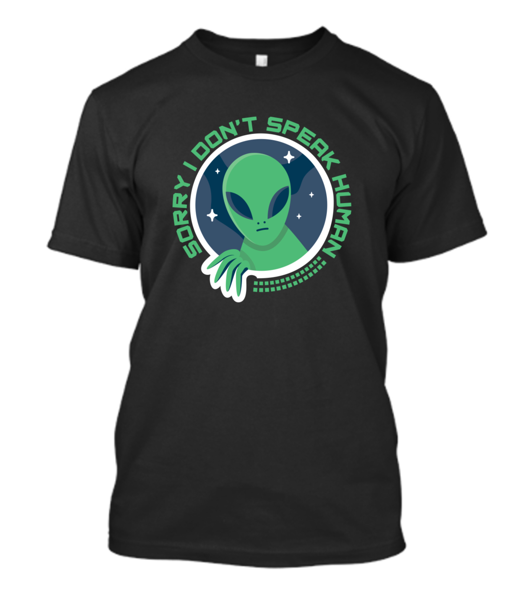 Sorry I Don't Speak Human Green Alien With Starry Background T-Shirt