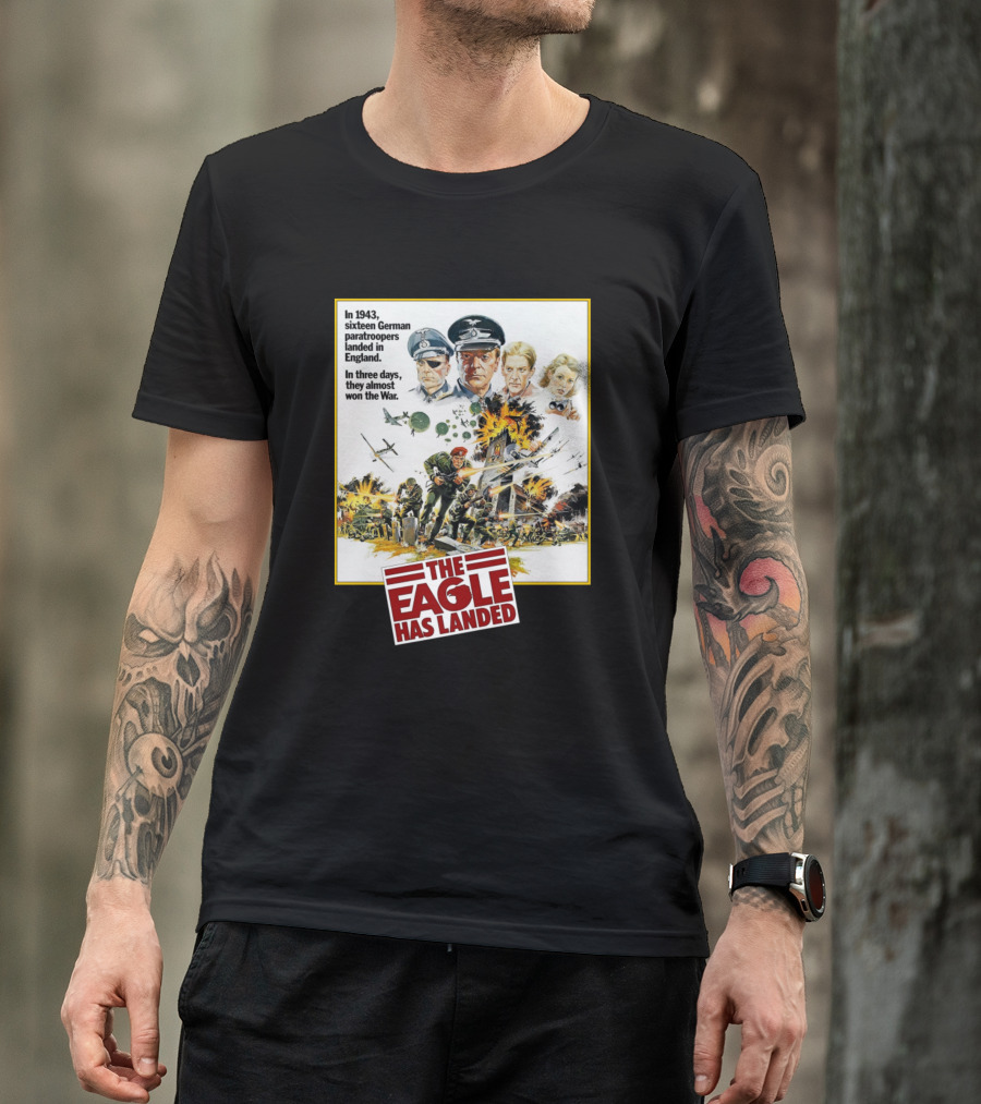 The Eagle Has Landed In 1943 Sixteen German Paratroopers Landed In England In Three Days They Almost Won The War T-Shirt