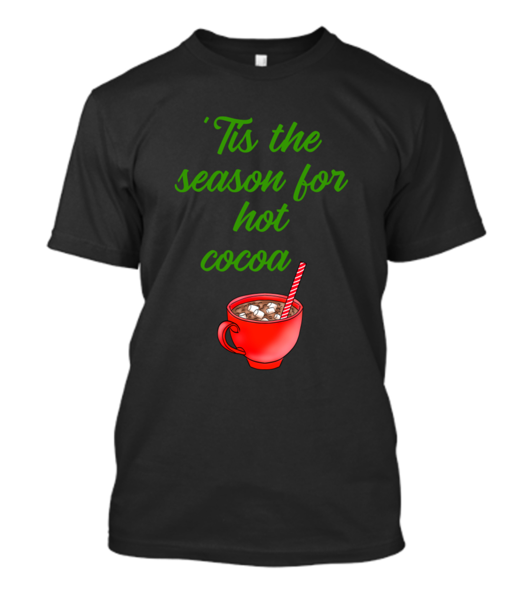 'Tis The Season For Hot Cocoa Winter Holiday Cozy Drink T-Shirt