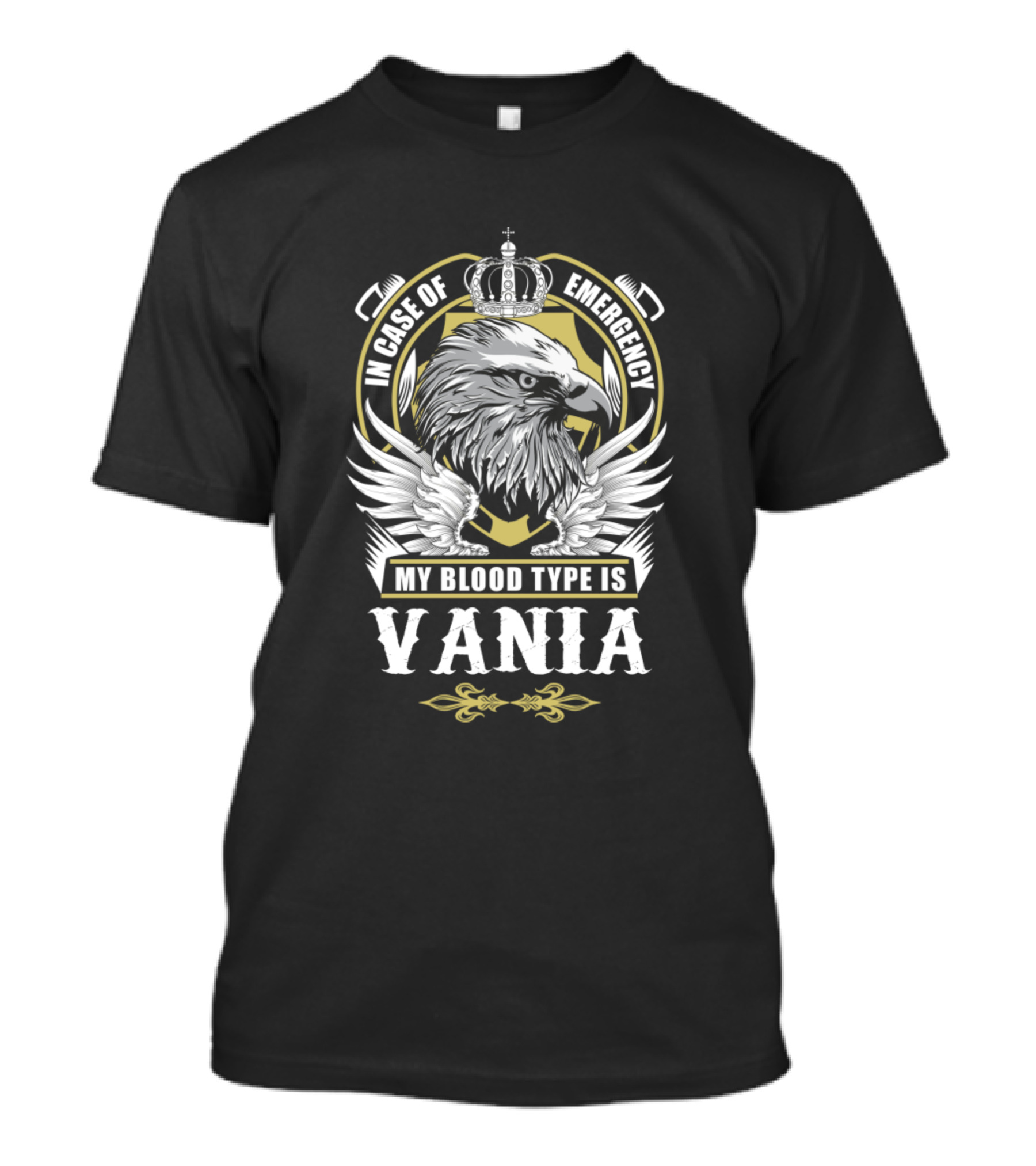 In Case Of Emergency My Blood Type Is Vania Eagle And Crown T-Shirt