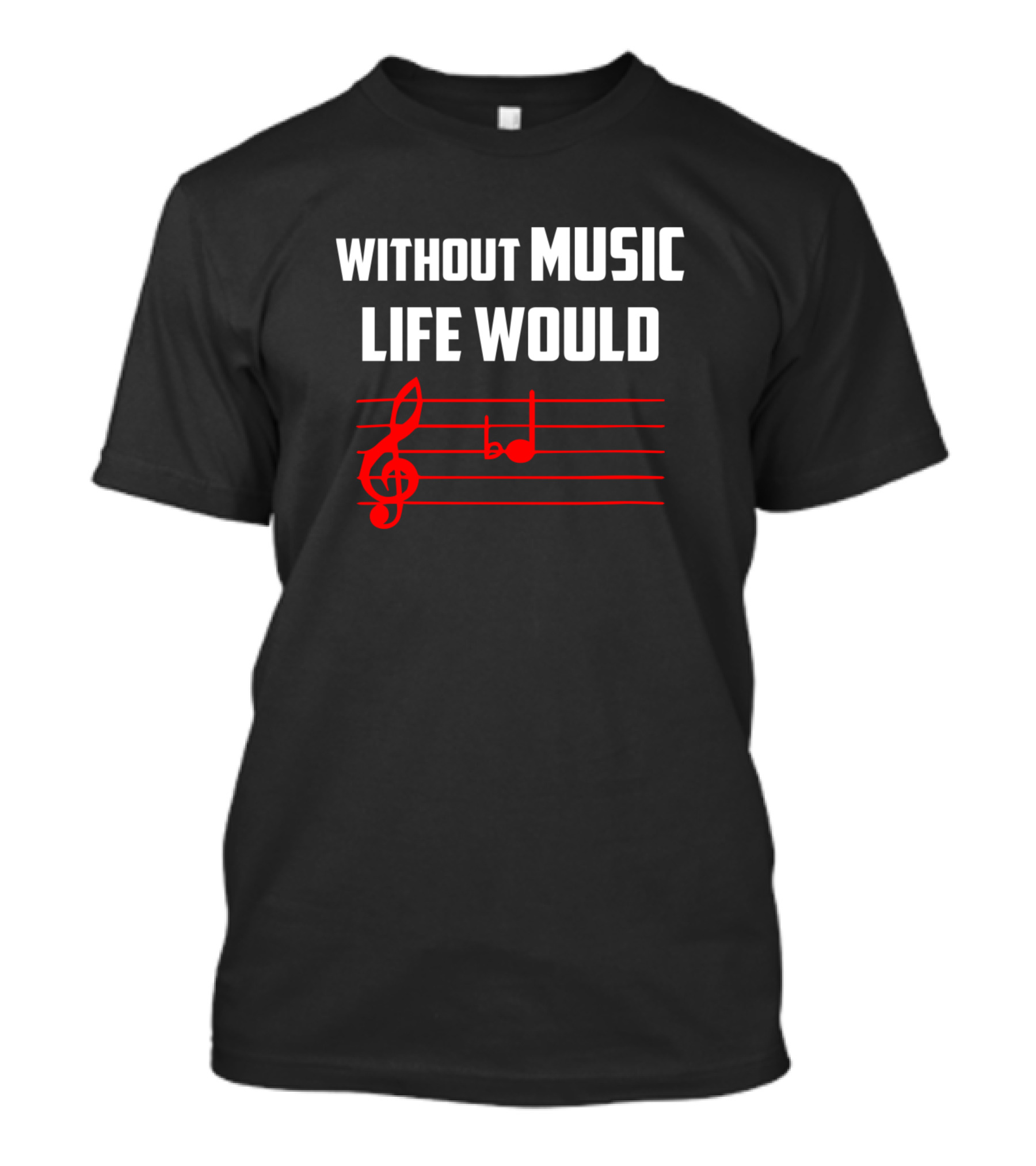 Without Music Life Would B Flat Music Notes Treble Clef T-Shirt