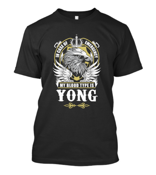 In Case Of Emergency My Blood Type Is Yong Eagle Crown Badge T-Shirt