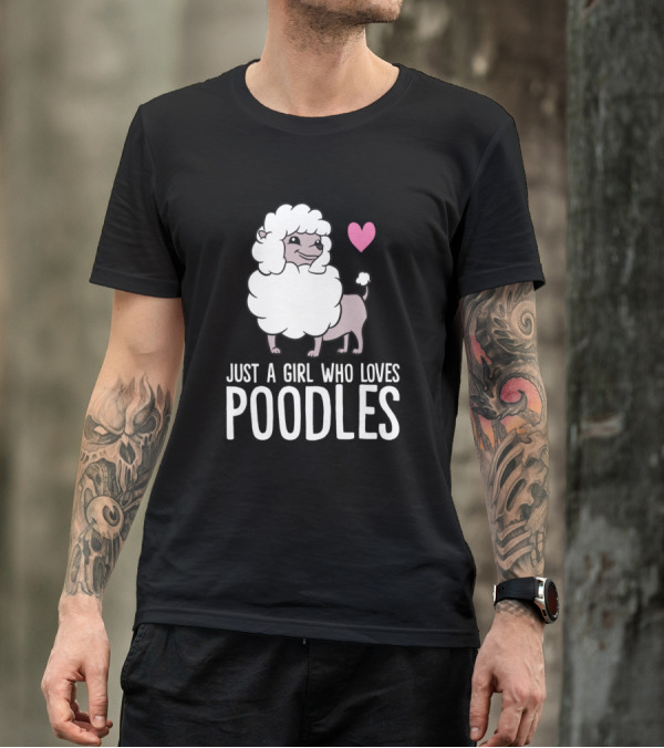 Just A Girl Who Loves Poodles Heart Poodle T-Shirt