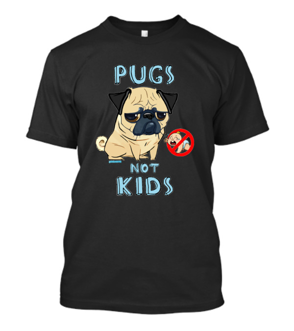 Pugs Not Kids T-Shirt