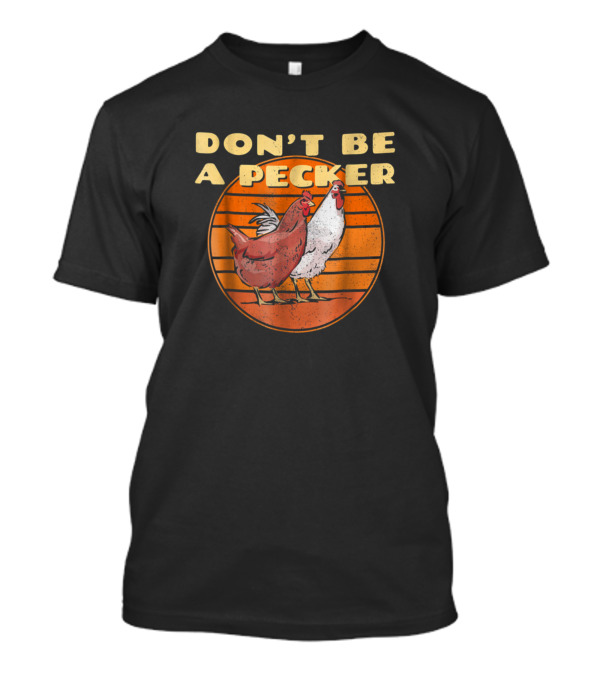 DON'T BE A PECKER COUPLE CHICKEN T-Shirt