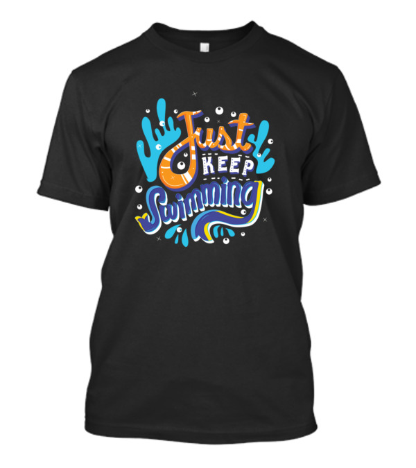 Just Keep Swimming Finding Nemo Inspired Typography T-Shirt