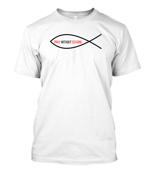 Pray Without Ceasing Fish Symbol 1 Thessalonians 5 17 T-Shirt