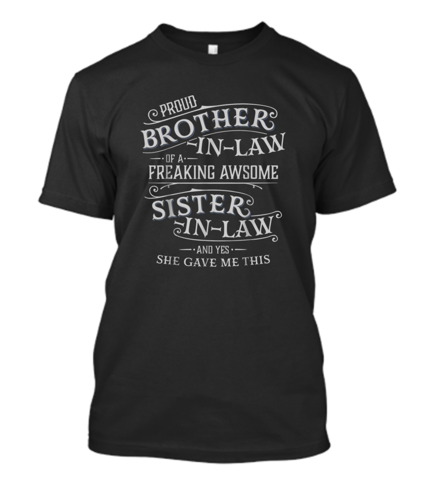 Proud Brother In Law Of A Freaking Awesome Sister In Law T-Shirt