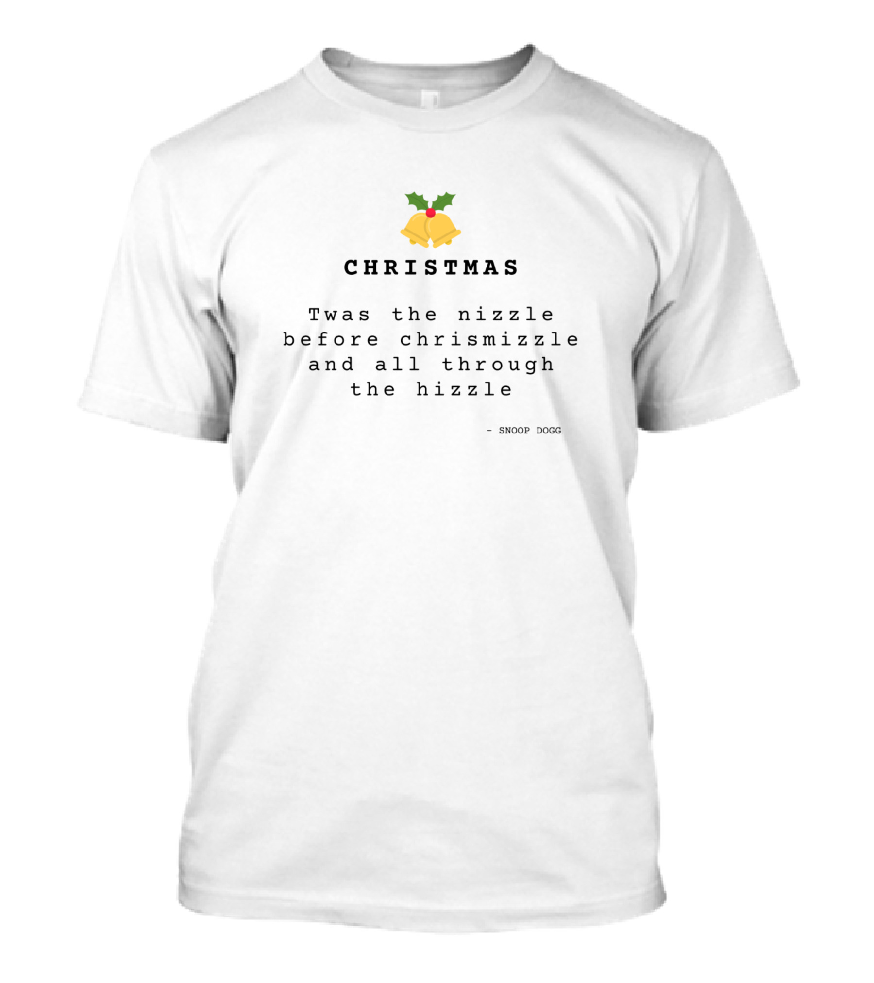 Christmas Twas The Nizzle Before Chrismizzle And All Through The Hizzle Snoop Dogg Xmas Christmas Bells T-Shirt