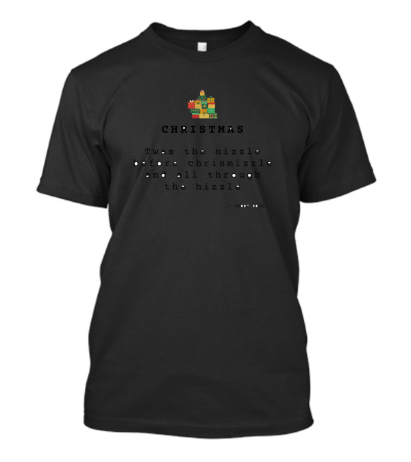 CHRISTMAS Twas The Nizzle Before Chrismizzle And All Through The Hizzle Snoop Dogg T-Shirt