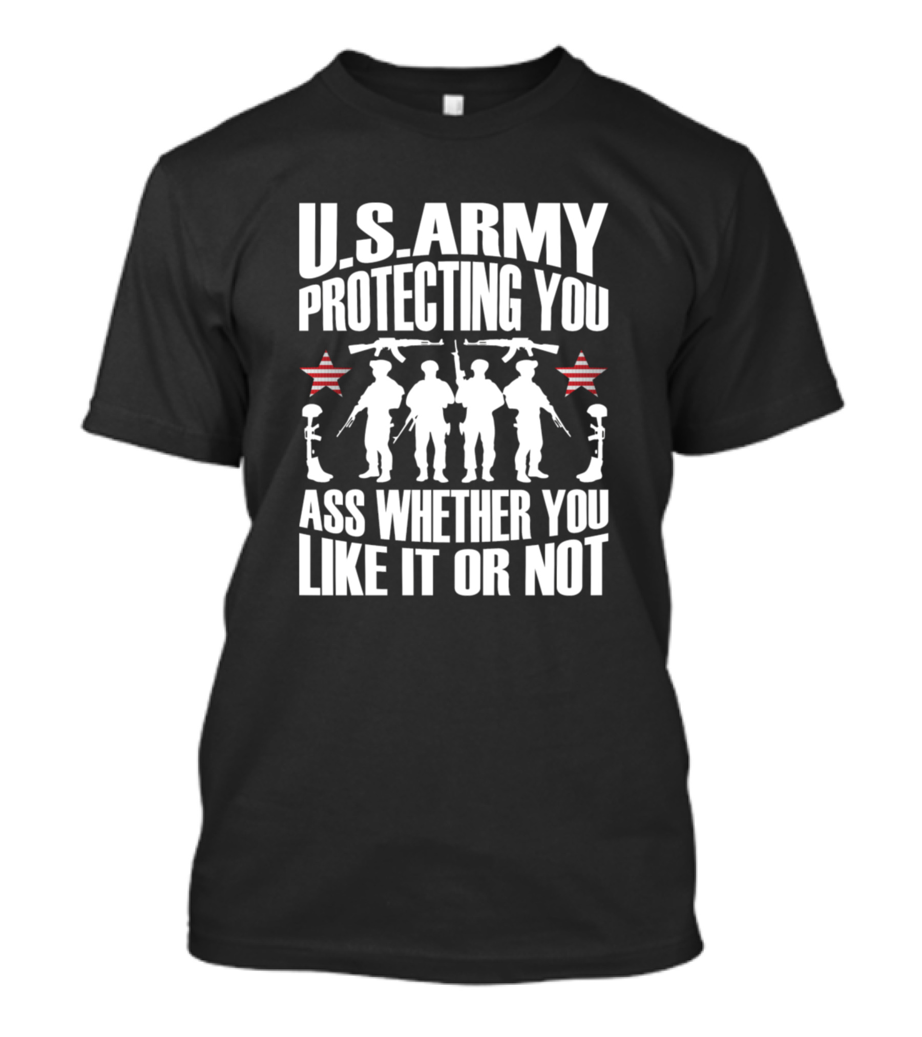 U.S. Army Protecting You Whether You Like It Or Not T-Shirt