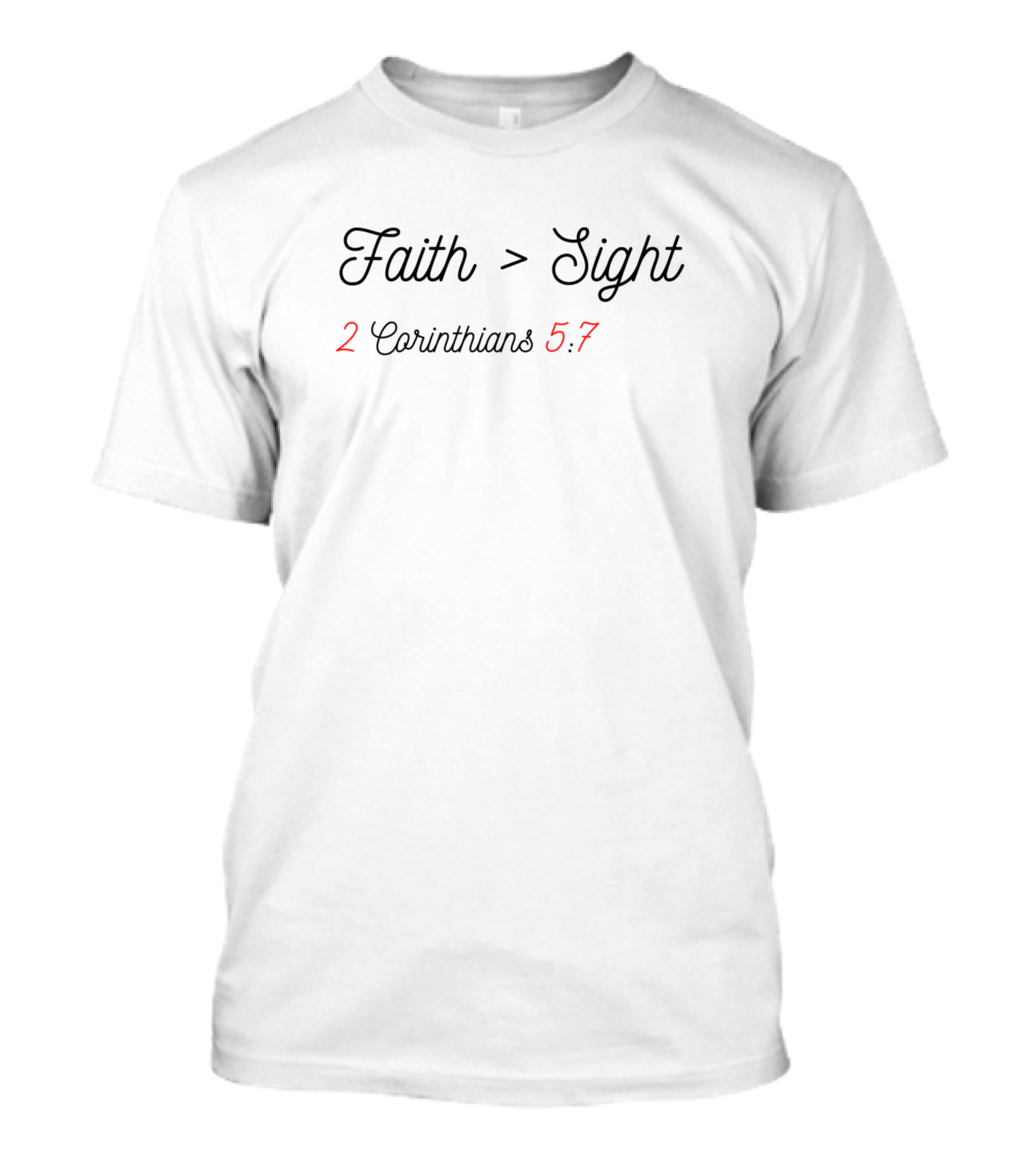 Faith Greater Than Sight 2 Corinthians 5:7 T-Shirt