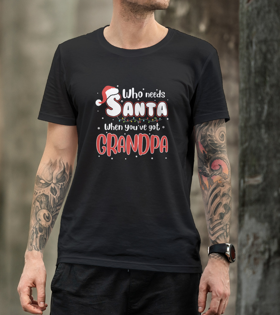 Who Needs Santa When You've Got Grandpa Christmas Santa Hat Lights T-Shirt