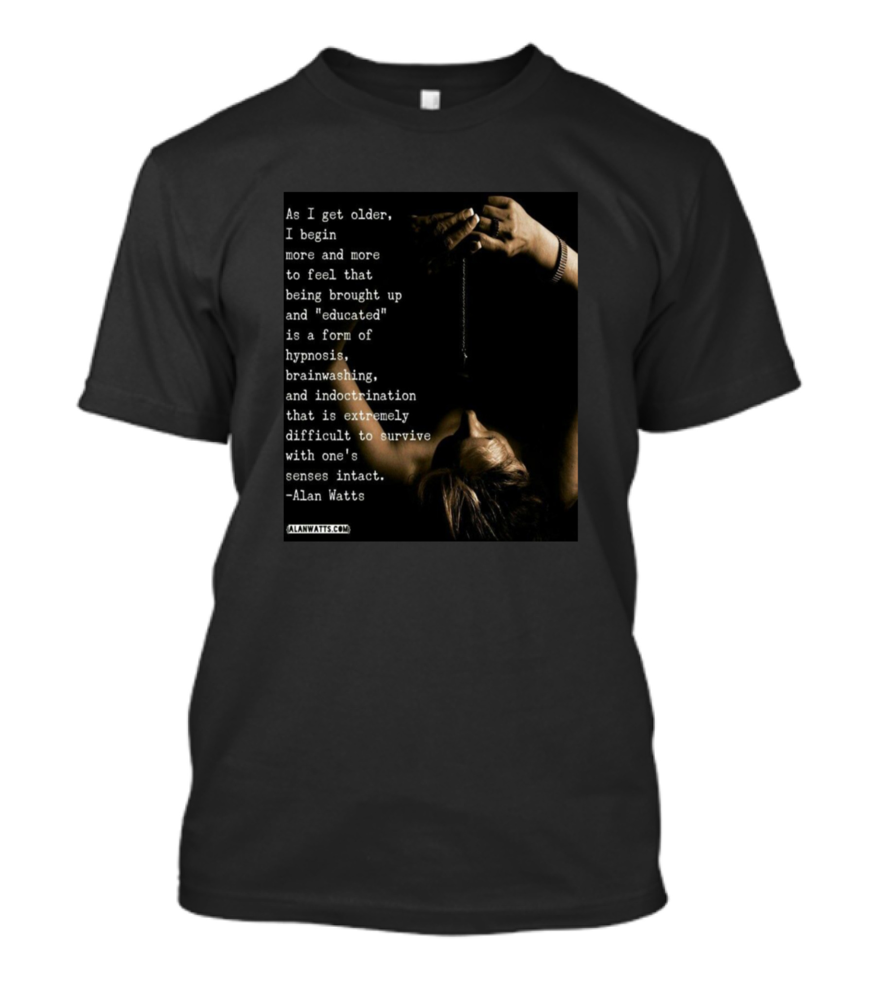 As I Get Older Alan Watts Quote On Hypnosis Brainwashing Indoctrination T-Shirt