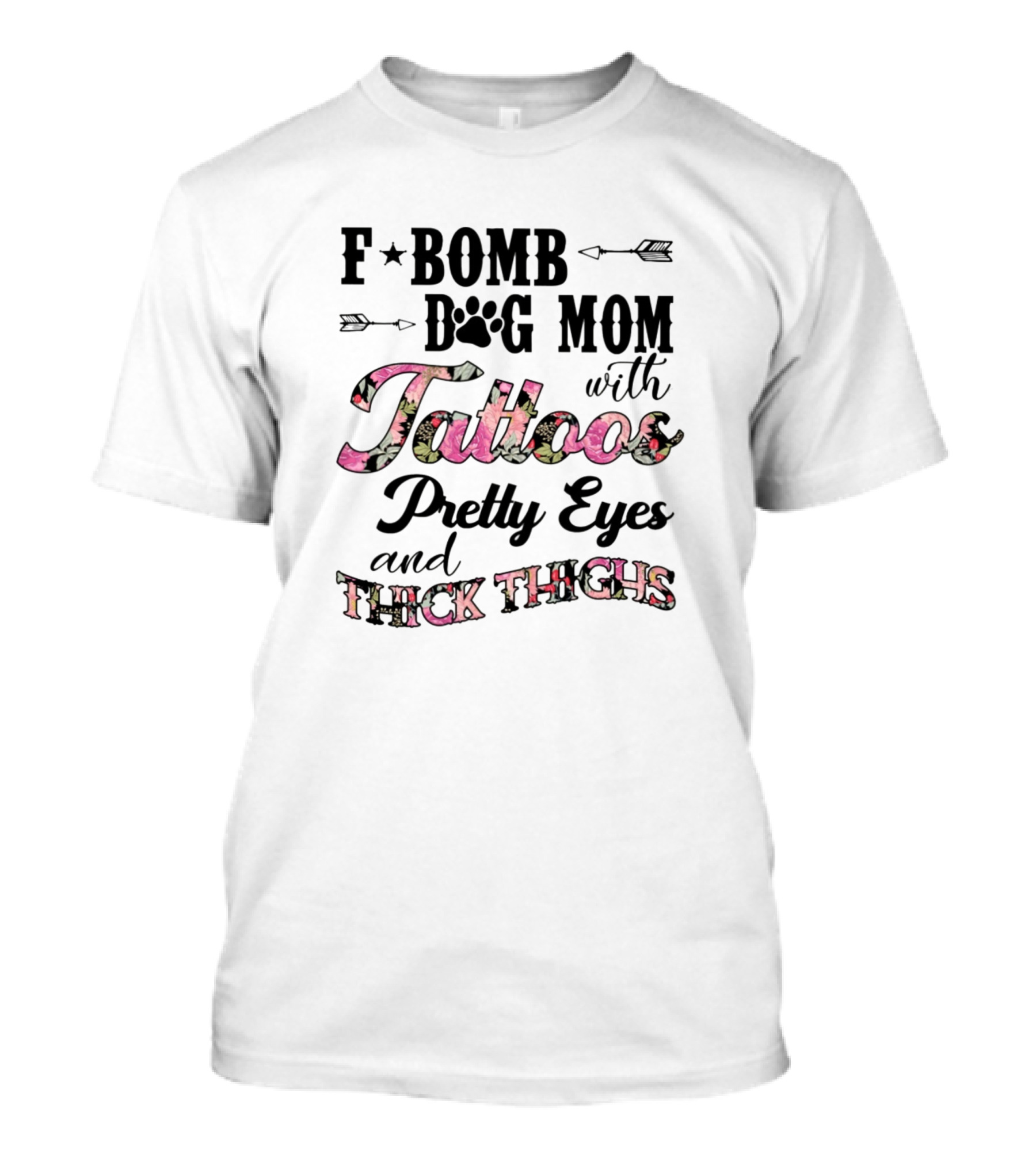 F Bomb Dog Mom With Tattoos Pretty Eyes And Thick Thighs T-Shirt