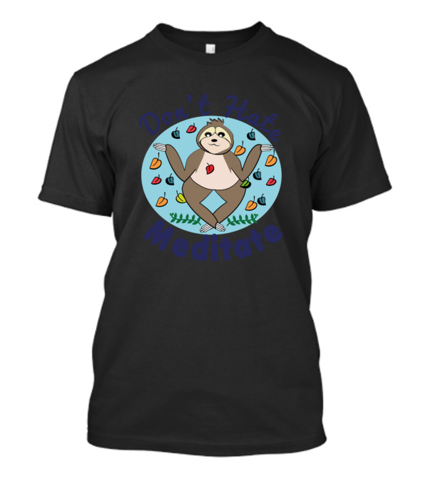 Don't Hate Meditate Sloth Surrounded By Colorful Hearts T-Shirt