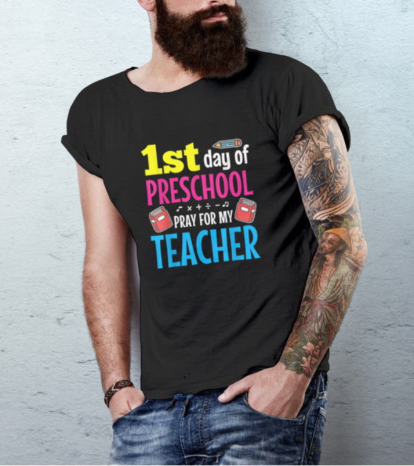 1st Day Of Preschool Pray For My Teacher Pencil Books Music Math T-Shirt