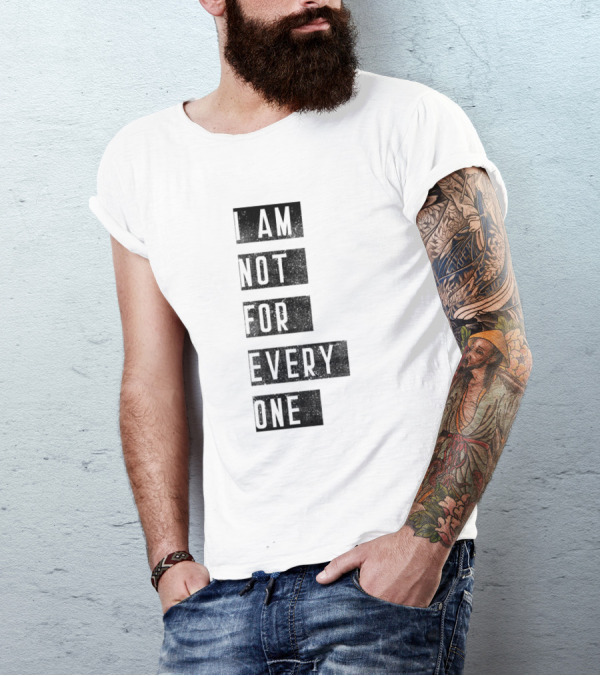I Am Not For Everyone T-Shirt