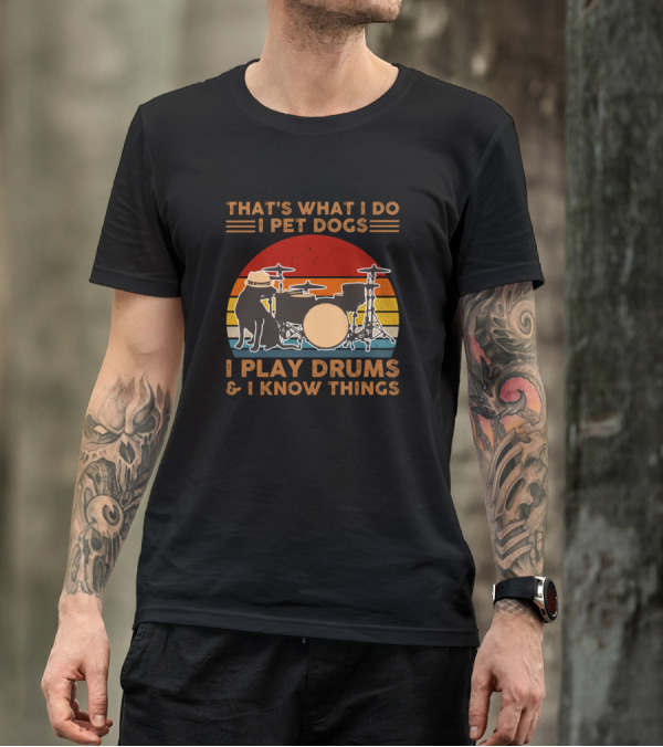 THAT'S WHAT I DO I PET DOGS I PLAY DRUMS And I KNOW THINGS VINTAGE SUNSET DOG DRUMMER T-Shirt