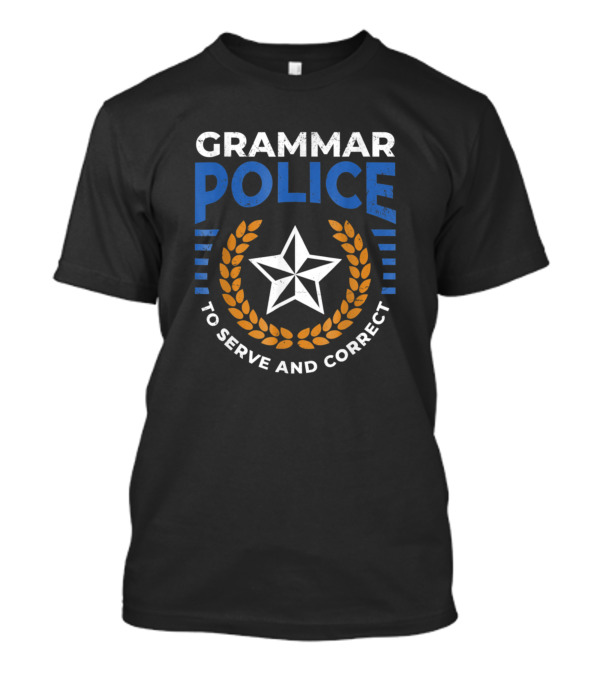 Grammar Police To Serve And Correct Star Badge T-Shirt