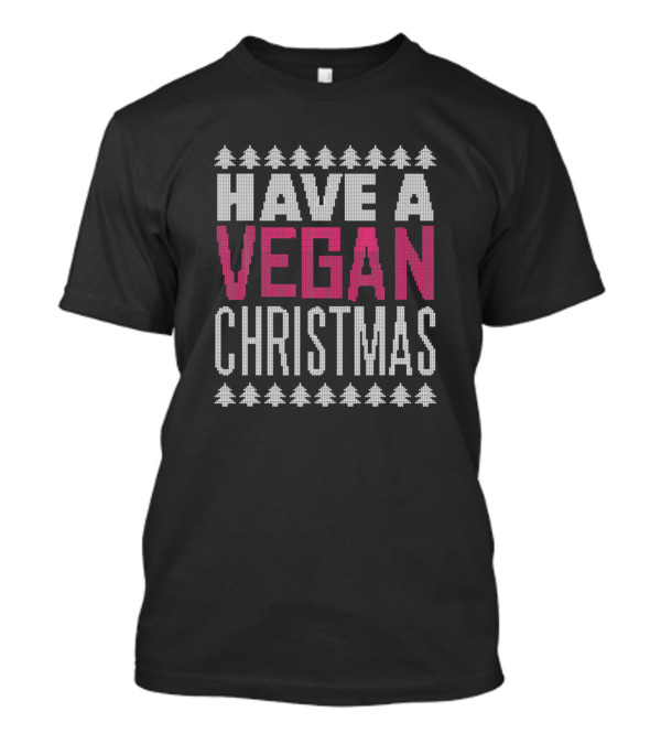 Have A Vegan Christmas T-Shirt