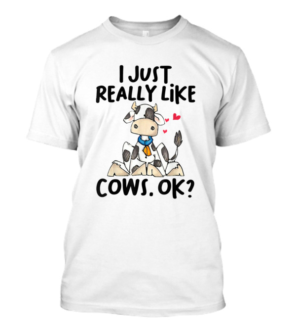 I Just Really Like Cows Ok Cute Cow Lover With Heart Accents T-Shirt