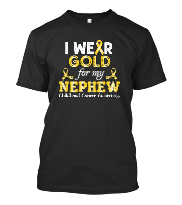 I Wear Gold For My Nephew Childhood Cancer Awareness T-Shirt
