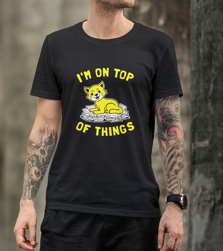 I'm On Top Of Things Cat On Money T-Shirt