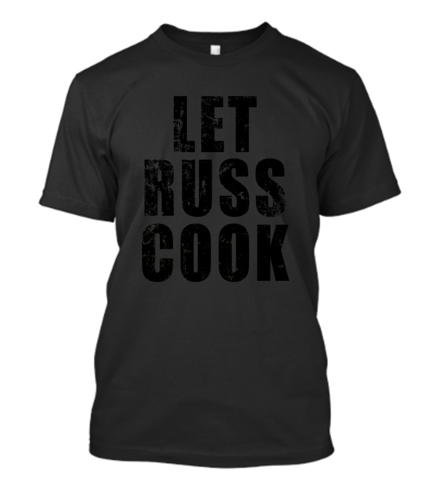 Let Russ Cook T-Shirt