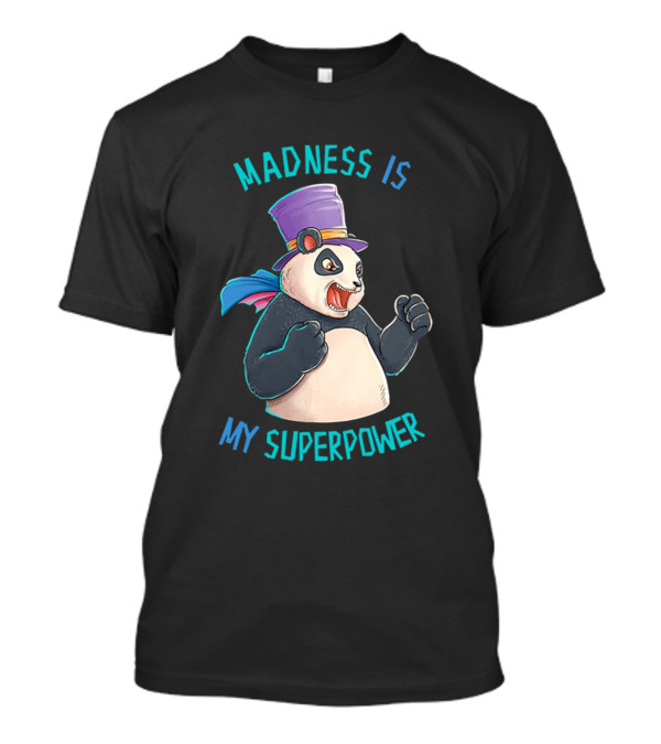 Madness Is My Superpower Angry Panda In Top Hat And Cape T-Shirt