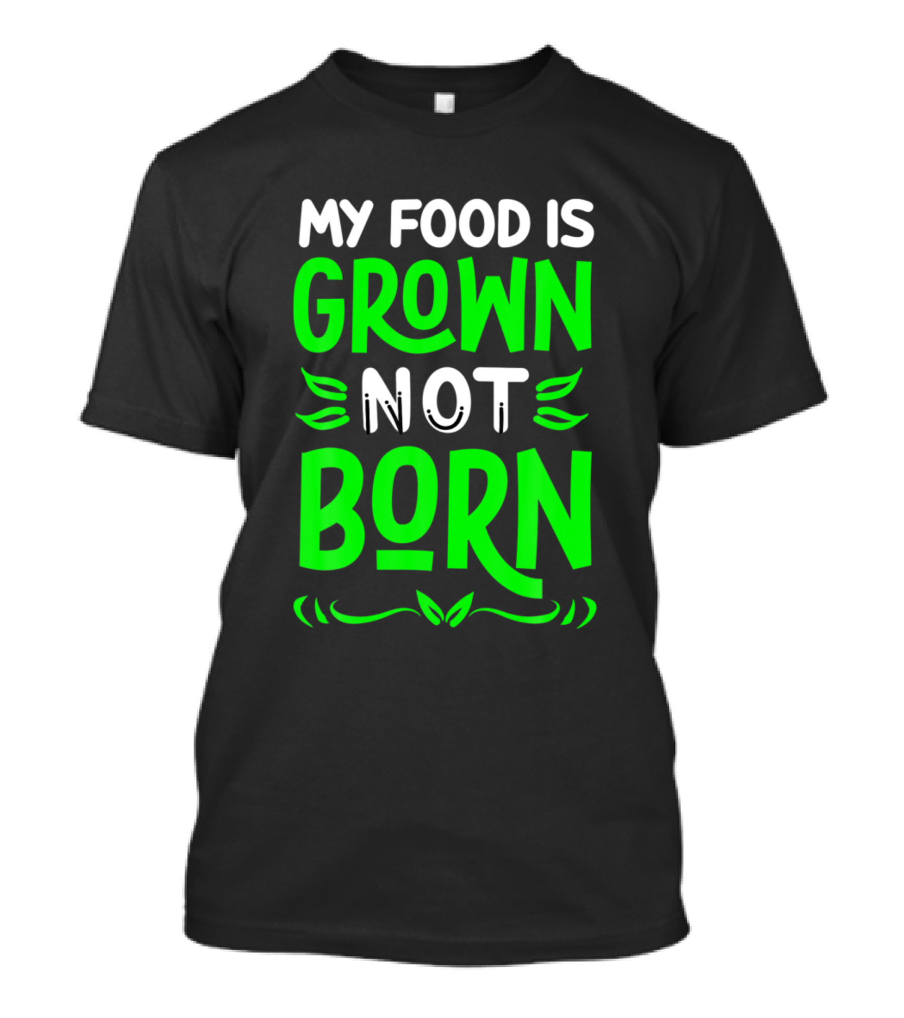 My Food Is Grown Not Born Vegan Animal Lover T-Shirt